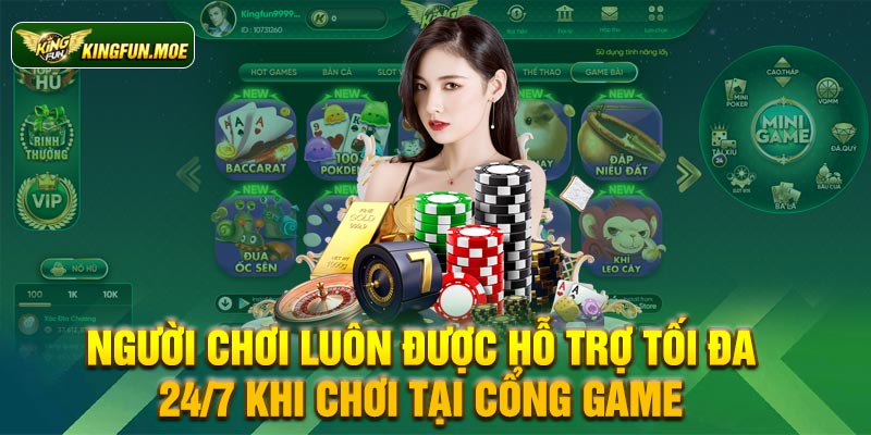 Người chơi luôn được hỗ trợ tối đa 24/7 khi chơi tại cổng game