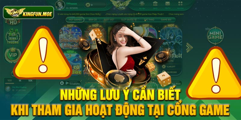 Những lưu ý cần biết khi tham gia hoạt động tại cổng game