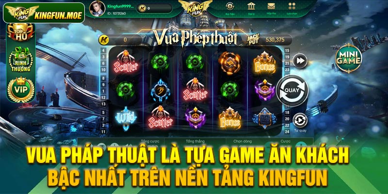 Vua pháp thuật là tựa game ăn khách bậc nhất trên nền tảng Kingfun